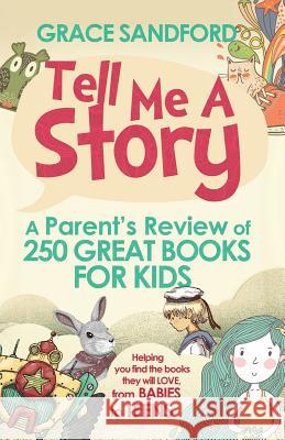 Tell Me A Story: A Parent's Review of 250 Great Books for Kids