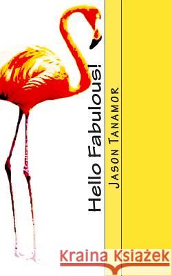 Hello Fabulous!: A funny story about a straight guy who continually gets mistaken for a gay guy. Oh, and there's a huge flamingo, too!