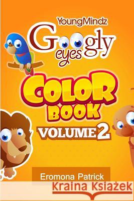 Youngmindz Googly Eyes Color Book: Volume 2: Fun Times