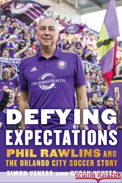 Defying Expectations: Phil Rawlins and the Orlando City Soccer Story