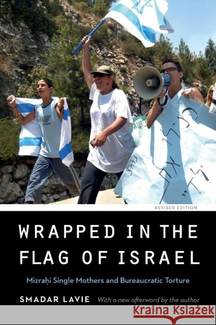 Wrapped in the Flag of Israel: Mizrahi Single Mothers and Bureaucratic Torture, Revised Edition