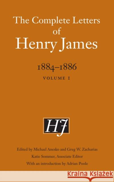 The Complete Letters of Henry James, 1884-1886: Volume 1