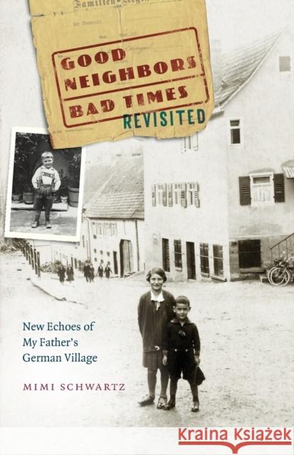 Good Neighbors, Bad Times Revisited: New Echoes of My Father's German Village