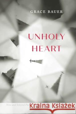 Unholy Heart: New and Selected Poems