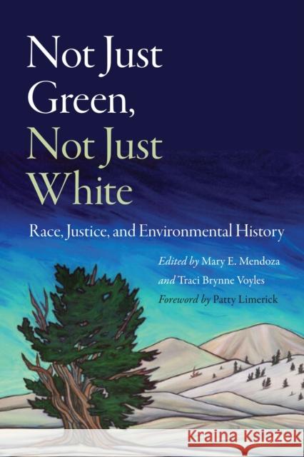 Not Just Green, Not Just White: Race, Justice, and Environmental History