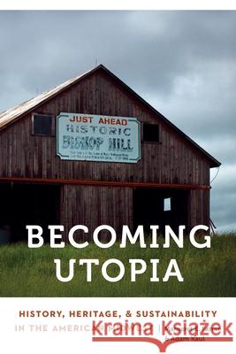 Becoming Utopia: History, Heritage, and Sustainability in the American Midwest