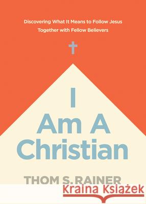 I Am a Christian: Discovering What It Means to Follow Jesus Together with Fellow Believers