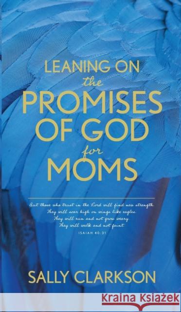 Leaning on the Promises of God for Moms