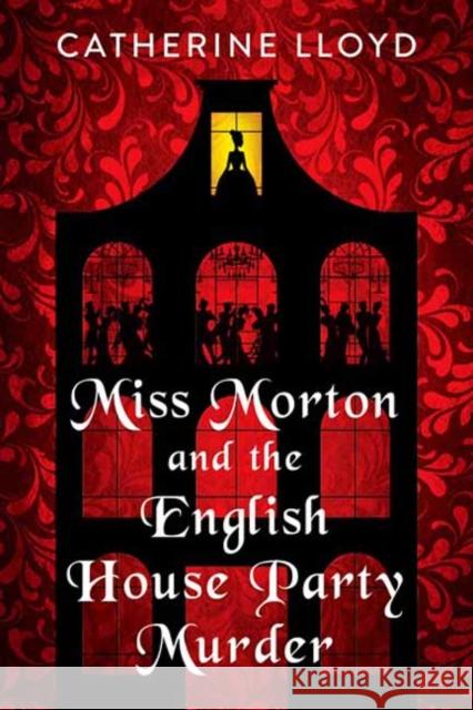 Miss Morton and the English House Party Murder: A Riveting Regency Historical Mystery