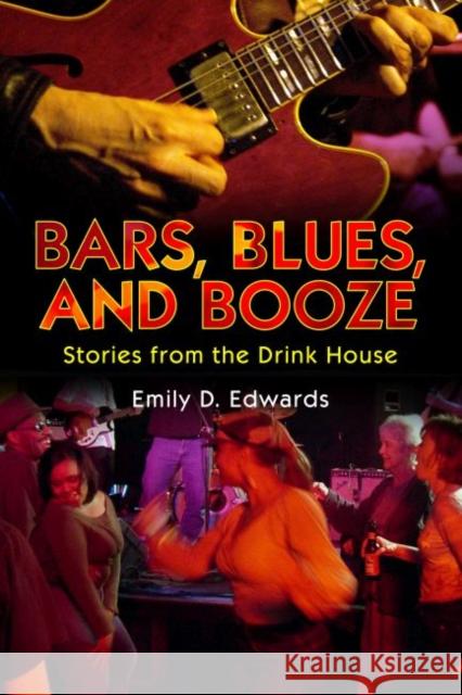 Bars, Blues, and Booze: Stories from the Drink House