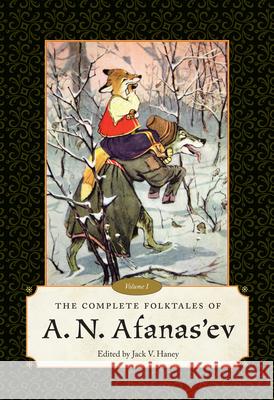 The Complete Folktales of A. N. Afanas'ev: Volume I