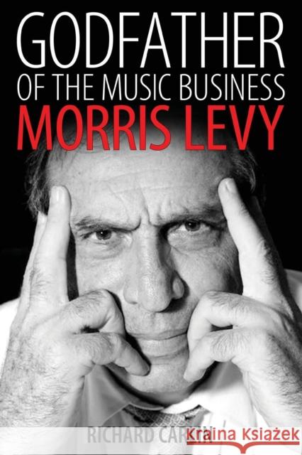 Godfather of the Music Business: Morris Levy