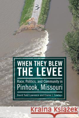 When They Blew the Levee: Race, Politics, and Community in Pinhook, Missouri