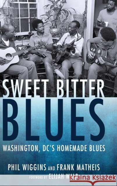 Sweet Bitter Blues: Washington, DC's Homemade Blues