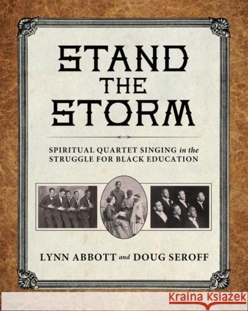 Stand the Storm: Spiritual Quartet Singing in the Struggle for Black Education