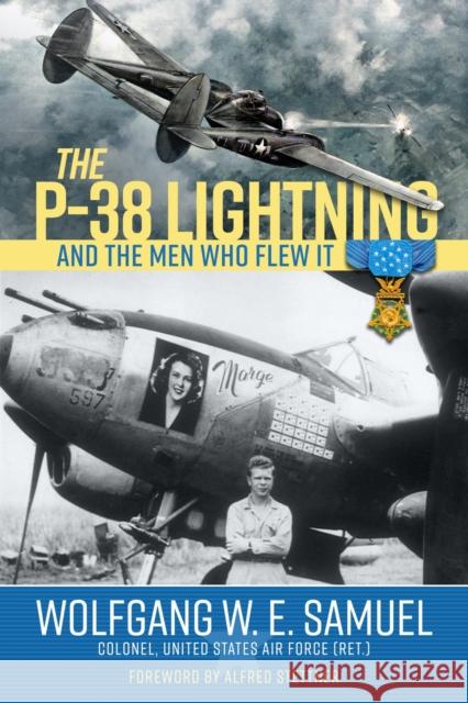 The P-38 Lightning and the Men Who Flew It