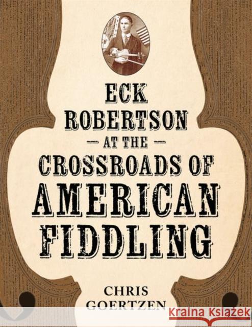 Eck Robertson at the Crossroads of American Fiddling