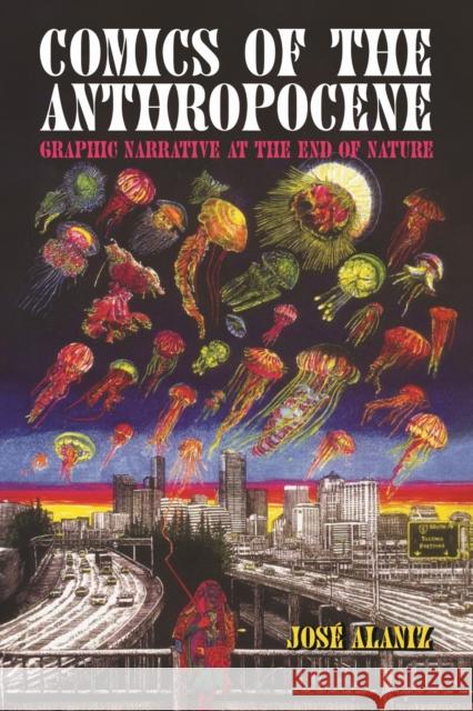 Comics of the Anthropocene: Graphic Narrative at the End of Nature