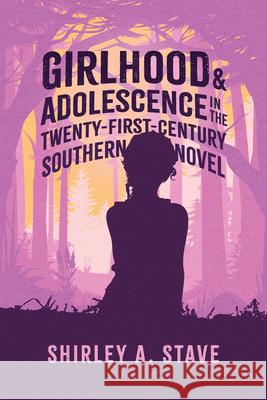 Girlhood and Adolescence in the Twenty-First-Century Southern Novel