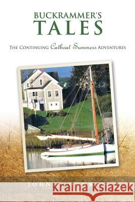 Buckrammer's Tales: The Continuing Catboat Summers Adventures