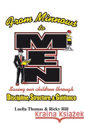 From Minnows to Men: Saving Our Children Through: Discipline, Structure, & Guidance