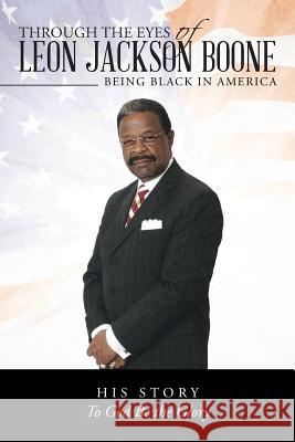 Through the Eyes of Leon Jackson Boone: Being Black in America