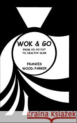 Wok & Go: From Yo-Yo Fat to Healthy Slim