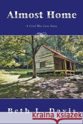 Almost Home: A Civil War Love Story