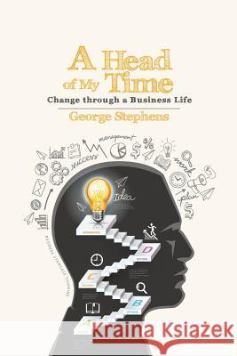 A Head of My Time: Change Through a Business Life