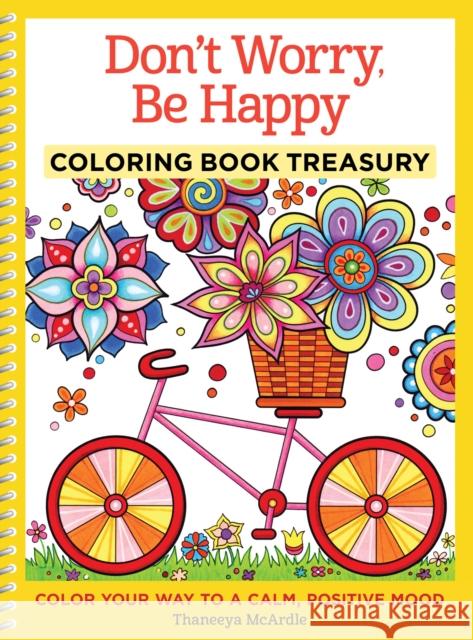 Don't Worry, Be Happy Coloring Book Treasury: Color Your Way To a Calm, Positive Mood