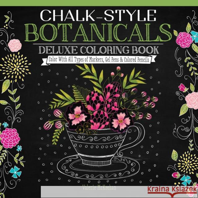 Chalk-Style Botanicals Deluxe Coloring Book: Color With All Types of Markers, Gel Pens & Colored Pencils