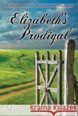 Elizabeth's Prodigal: He didn't like what he had. He didn't know what he needed.