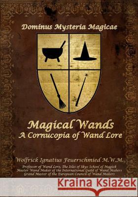 Magical Wands: A Cornucopia of Wand Lore