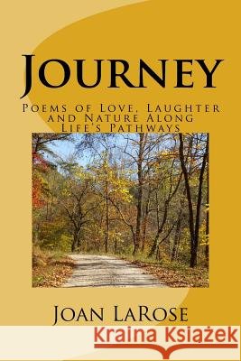 Journey: Poems of Love, Laughter and Nature Along Life's Pathways
