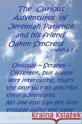 The Curious Adventures of Jeremiah Patience and his friend Oaken Syncress (with a y)
