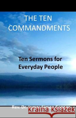 The Ten Commandments: Ten Sermons For Everyday People