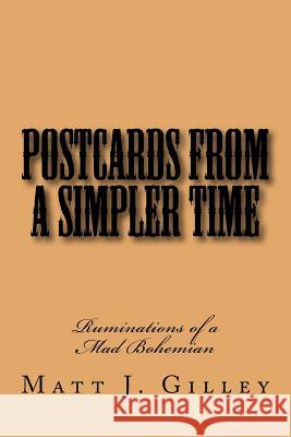 Postcards from A Simpler Time: Ruminations of a Mad Bohemian