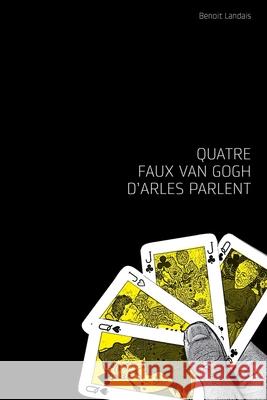 Quatre faux Van Gogh d'Arles parlent