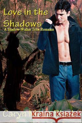 Love in the Shadows: Book Two of the Shadow-Walker Tribe Romance Series