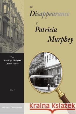 The Disappearance of Patricia Murphey: An Historic Crime Novella