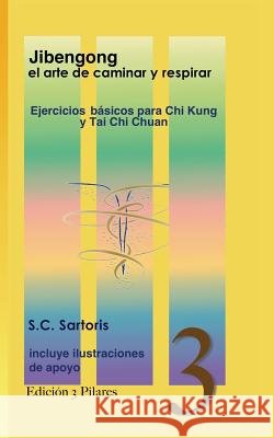 Jibengong el arte de caminar y respirar: ejercicios básicos para Chi Kung y Tai Chi Chuan