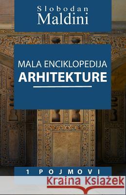 Mala Enciklopedija Arhitekture - 1 Pojmovi: 1 Pojmovi A-Igr