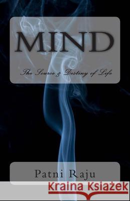 Mind: The Source & Destiny of Life