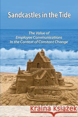 Sandcastles in the Tide: The Value of Employee Communications in the Context of Change