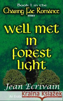 Chasing Fae Romance Book 1 Well Met in Forest Light: An Erotic Fae Paranormal Romance