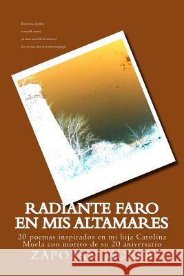 Radiante faro en mis altamares: 20 poemas inspirados en mi hija Carolina Muela con motivo de su 20mo aniversario