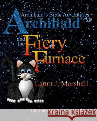 Archibald and the Fiery Furnace (Archibald's Bible Adventures, Book 1)
