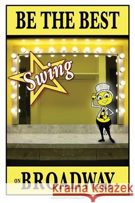 Be the best SWING on Broadway: Be the best SWING on Broadway