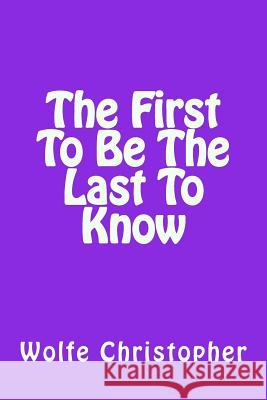 First To Be The Last To Know