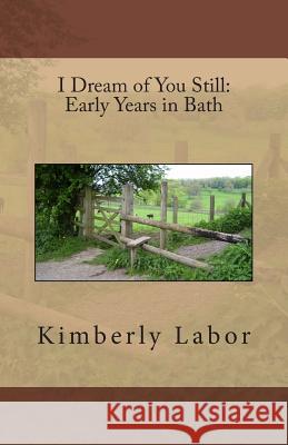 I Dream of You Still: Early Years in Bath